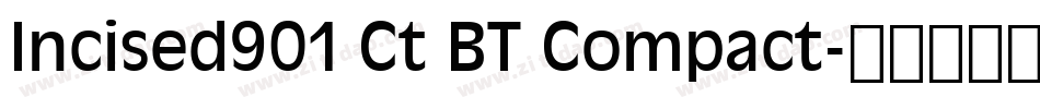 Incised901 Ct BT Compact字体转换
